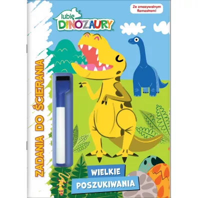 Wielkie poszukiwania. Lubi� dinozaury. Zadania do �cierania. Cz�� 2