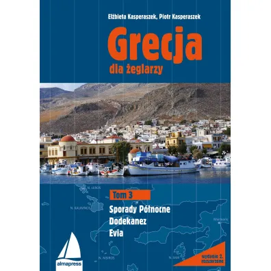 Grecja dla �eglarzy. Tom 3. Dodekanez, Sporady P�nocne, Evia - Piotr Kasperaszek, El�bieta Kasperaszek