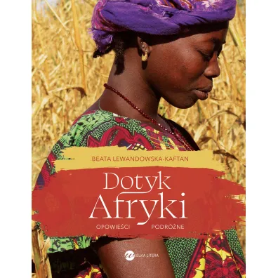 Dotyk Afryki. Opowie�ci podr�ne - Beata Lewandowska-Kaftan