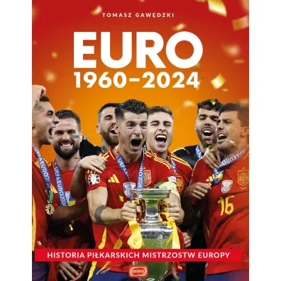 Euro 1960-2024. Historia pi�karskich mistrzostw Europy