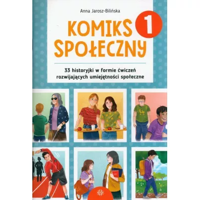 Komiks spo�eczny 33 historyjki w formie �wicze� rozwijaj�cych umiej�tno�ci spo�eczne - Anna  Jarosz-Bili�ska