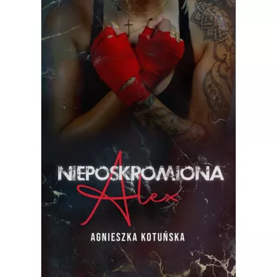 Nieposkromiona Alex - Agnieszka Kotuska