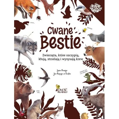 Cwane bestie. Zwierz�ta, kt�re szczypi�, k�uj�, strzelaj� i wysysaj� krew