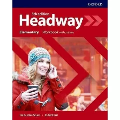 Headway 5th edition. Elementary. Workbook Without Key - John Soars, Liz Soars, Jo McCaul