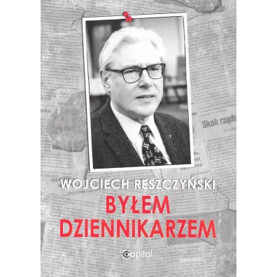 By�em dziennikarzem - Wojciech Reszczy�ski