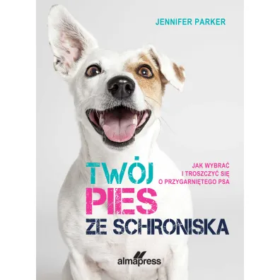 Tw�j pies ze schroniska - Parker Jennifer
