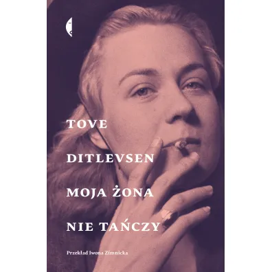 Moja �ona nie ta�czy. Opowiadania wybrane - Tove Ditlevsen