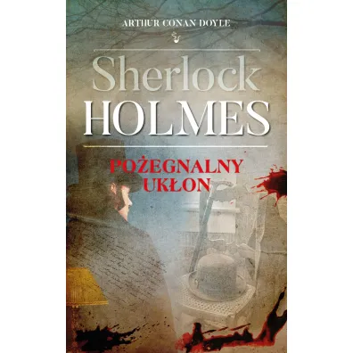 Sherlock Holmes. Po�egnalny uk�on - Artur Conan Doyle