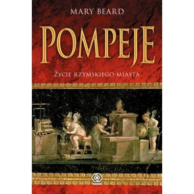 Pompeje. �ycie rzymskiego miasta - Mary Beard