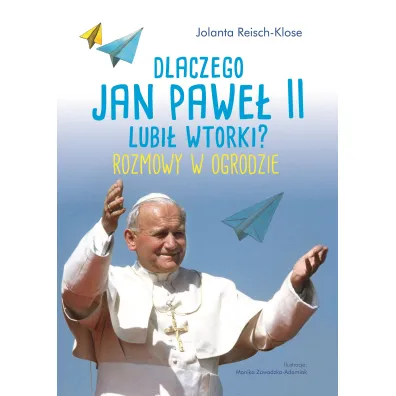 Dlaczego Jan Pawe� II lubi� wtorki? - Jolanta Reisch-Klose