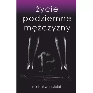 ycie podziemne mczyzny. Tom 1 - Micha W Pistolet