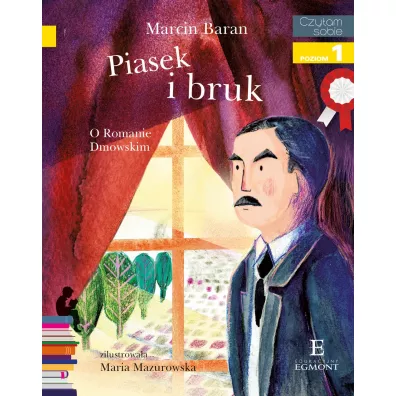 Piasek i bruk. O Romanie Dmowskim. Czytam sobie. Poziom 1 - Marcin Baran