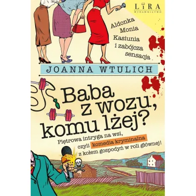 Baba z wozu, komu l�ej? - Joanna  Wtulich