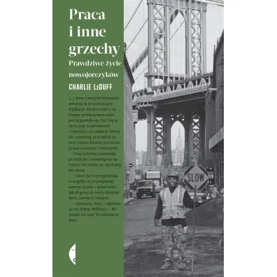 Praca i inne grzechy. Prawdziwe �ycie nowojorczyk�w - Charlie LeDuff