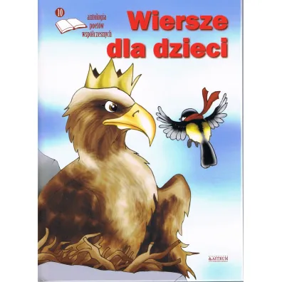 Wiersze dla dzieci. Antologia poet�w wsp�czesnych. Edycja 10