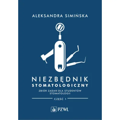 Niezb�dnik stomatologiczny. Zbi�r zada� dla student�w stomatologii. Cz�� 1 - Aleksandra Simi�ska