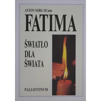 Fatima - �wiat�o dla �wiata - Anton Sorg OCarm