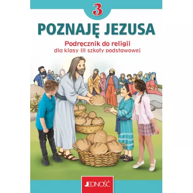 Poznaj Jezusa 3. Podrcznik do religii dla klasy trzeciej szkoy podstawowej - Elbieta Kondrak, Krzysztof Mielnicki