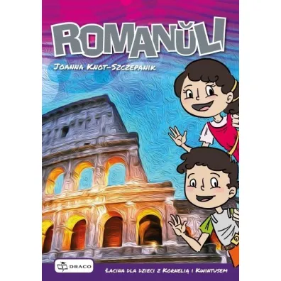 Romanuli. �acina dla dzieci z Korneli� i Kwintusem - Joanna  Knot-Szczepanik