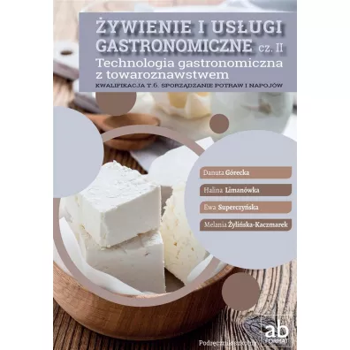 �ywienie i us�ugi gastronomiczne. Cz�� II. Technologia gastronomiczna z towaroznawstwem - Danuta G�recka, Ewa Superczy�ska, Halina Liman�wka, Melania �yli�ska-Kaczmarek