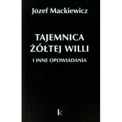 Tajemnica ��tej willi i inne opowiadania - J�zef Mackiewicz