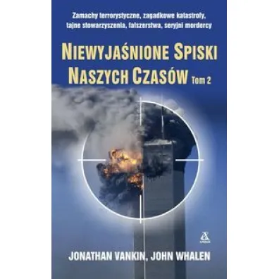 Niewyja�nione spiski naszych czas�w. Tom 2