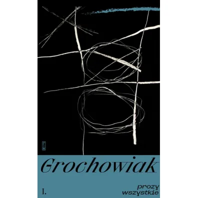 Prozy wszystkie. Powie�ci - Stanis�aw Grochowiak