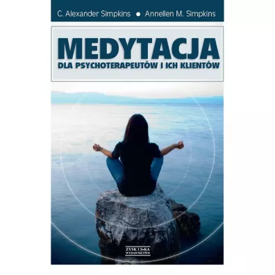 Medytacja dla psychoterapeutw i ich klientw - Alexander C. Simpkins, Annellen Simpkins
