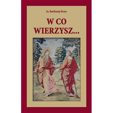 W co wierzysz... - Bart�omiej Krzos