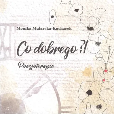 Co dobrego?! Poezjoterapia - Monika  Mularska-Kucharska