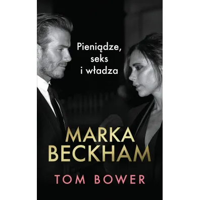 Marka Beckham. Pieni�dze, seks i w�adza