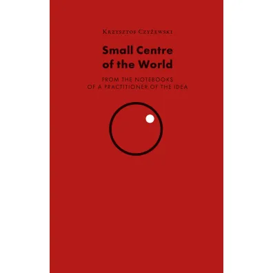 Small Centre of the World - Krzysztof Czy�ewski