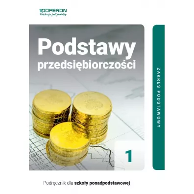 Podstawy przedsi�biorczo�ci 1. Podr�cznik. Zakres podstawowy. Klasa 2. Szko�a ponadpodstawowa - Jaros�aw Korba, Zbigniew Smutek