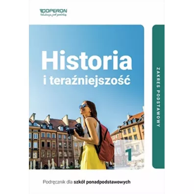 Historia i tera�niejszo�� 1. Podr�cznik dla szk� ponadpodstawowych. Zakres podstawowy - �ukasz Skupny, Beata  Belica