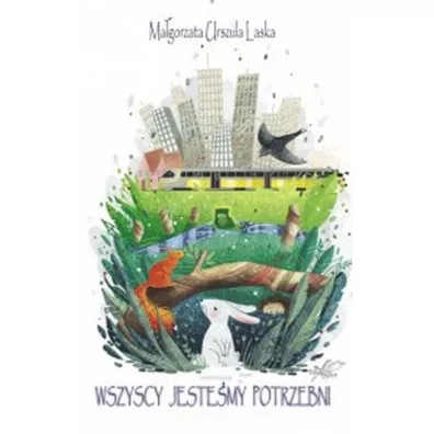 Wszyscy jestemy potrzebni - Magorzata Urszula Laska
