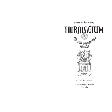 Horologium. Czyli dom niezwyk�ych zegar�w