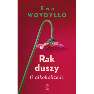 Rak duszy. O alkoholizmie - Ewa Woydy��o
