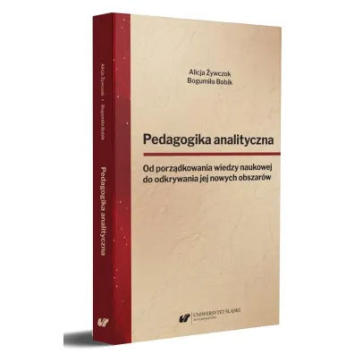 Pedagogika analityczna. Od porz�dkowania wiedzy.. - Alicja �ywczok, Bogumi�a  Bobik