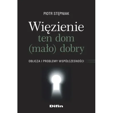 Wi�zienie ten dom (ma�o)dobry - Piotr St�pniak