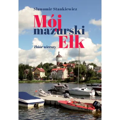 M�j mazurski E�k. Zbi�r wierszy - S�awomir  Stankiewicz