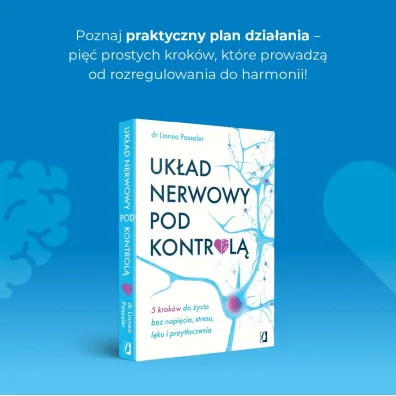 Uk�ad nerwowy pod kontrol�. 5 krok�w do �ycia bez napi�cia, stresu, l�ku i przyt�oczenia