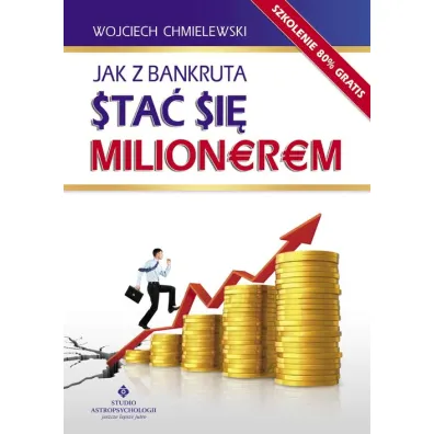 Jak z bankruta sta� si� milionerem - Wojciech Chmielewski