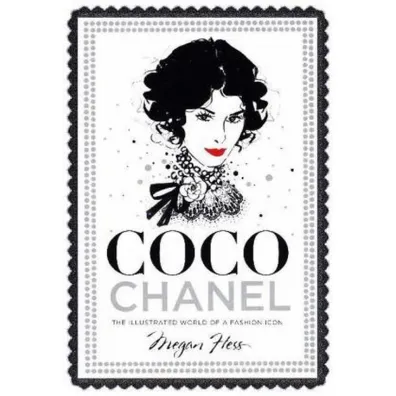 Coco Chanel. The Illustrated World of a Fashion Icon - Megan Hess