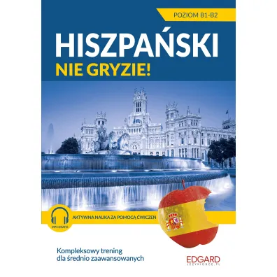 Hiszpa�ski nie gryzie! Dla �rednio zaawansowanych Poziom B1-B2