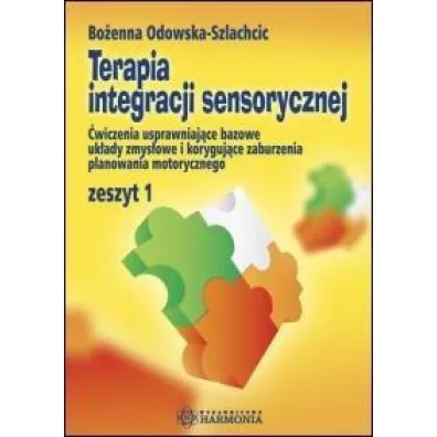 Terapia integracji sensorycznej  zeszyt 1 �wiczenia usprawniaj�ce bazowe uk�ady zmys�owe i koryguj�ce zaburzenia planowania motorycznego
