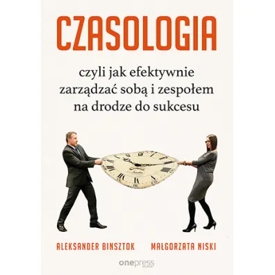 CZASOLOGIA, czyli jak efektywnie zarz�dza� sob� i zespo�em na drodze do sukcesu - Aleksander Binsztok, Ma�gorzata Niski