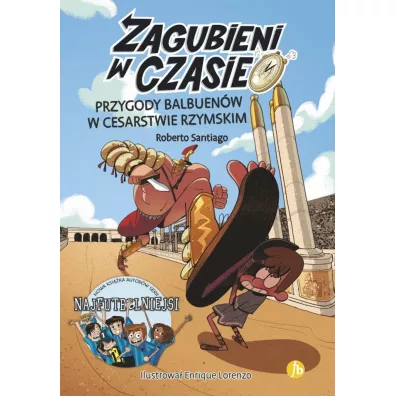Przygody Balbuenw w Cesarstwie Rzymskim. Zagubieni w czasie. Tom 3 - Roberto Santiago