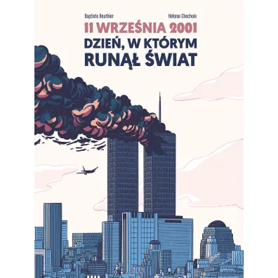 11 wrze�nia 2001. Dzie�, w kt�rym run�� �wiat - Bouthier Baptiste, Chochois Heloise