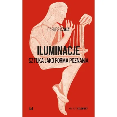 Iluminacje. Sztuka jako forma poznania - Dariusz Czaja