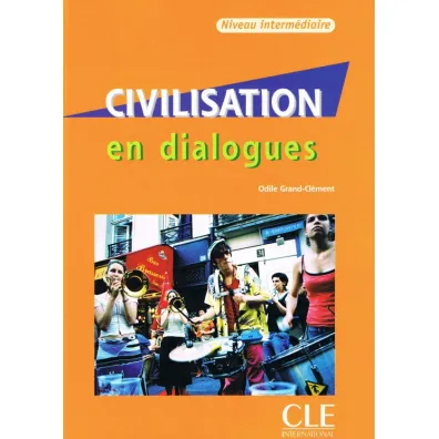 Civilisation en dialogues Niveau intermediaire + CD audio - Odile Grand-Cl�ment